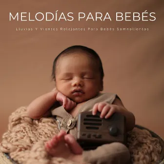 Melodías Para Bebés: Lluvias Y Vientos Relajantes Para Bebés Somnolientos by Tiburón bebé