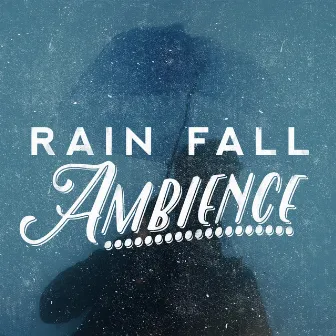 Rain Fall Ambience by Unknown Artist