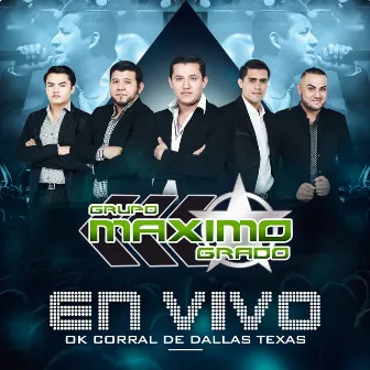 En Vivo: OK Corral De Dallas Texas by Grupo Maximo Grado