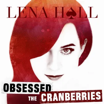 Obsessed: The Cranberries by Lena Hall