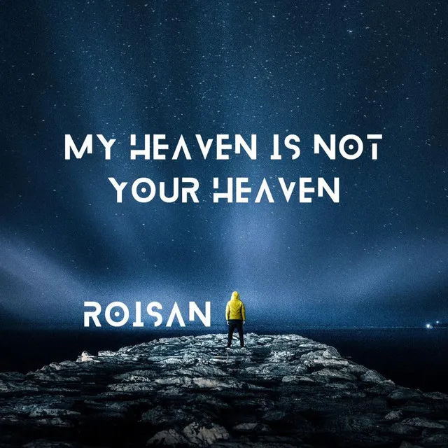 My Heaven Is Not Your Heaven