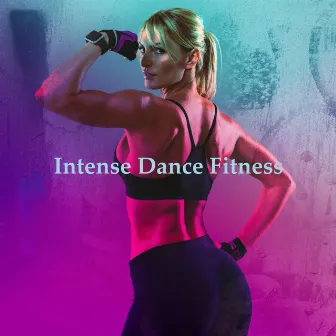 Intense Dance Fitness by Dance Hit Nation