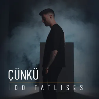 Çünkü by İdo Tatlıses