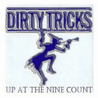 Up At The Nine Count by Dirty Tricks