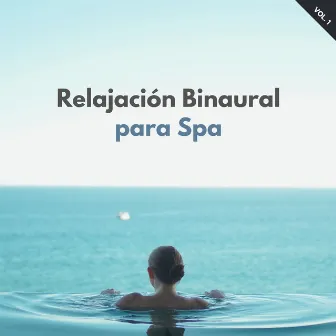 Relajación Binaural Para Spa Vol. 1 by Baño Spa Zona de Música Relajante