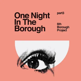 One Night in the Borough Pt Three by 6th Borough Project