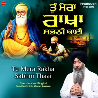 Tu Mera Rakha Sabhni Thaai by Bhai Jaswant Singh Ji