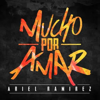 Mucho Por Amar by Ariel Ramirez