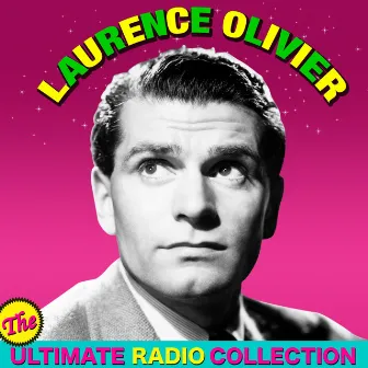 The Ultimate Radio Collection by Laurence Olivier