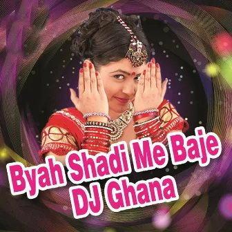 Byah Shadi Me Baje DJ Ghana by Renu Solanki