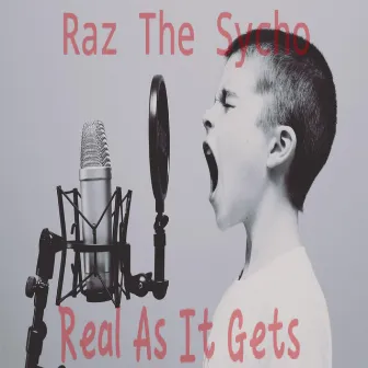 Real As It Gets by Raz The Sycho