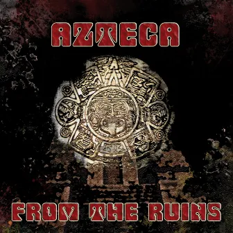 From The Ruins by Azteca