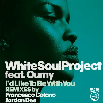 I'd Like to Be with You (Remixes) by White Soul Project