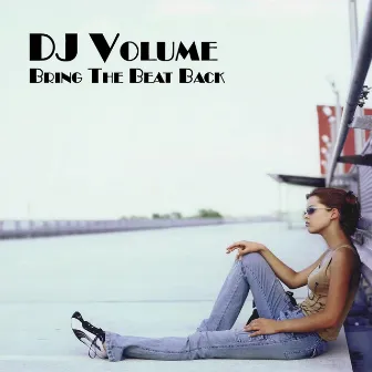 Bring The Beat Back by DJ Volume