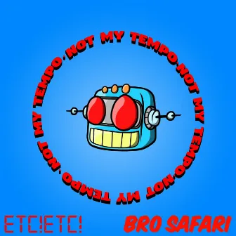 Not My Tempo by ETC!ETC!