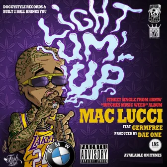 Light Um Up (feat. Germfree) - Single by Mac Lucci