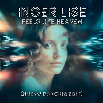 Feels Like Heaven (Huevo Dancing Edit) by Inger Lise