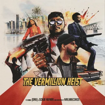 The Vermillion Heist by MRLNRECORDS