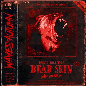 Don't Sell the Bear Skin by Waves In Autumn