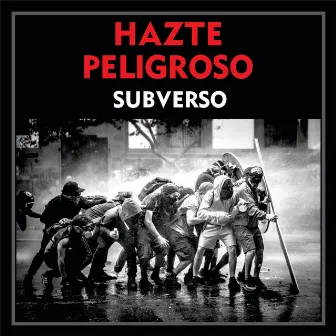 Hazte Peligroso by Subverso