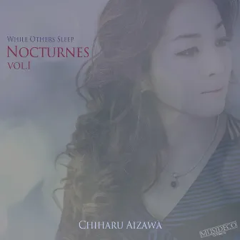 Nocturnes, Vol. I (While Others Sleep) by Chiharu Aizawa