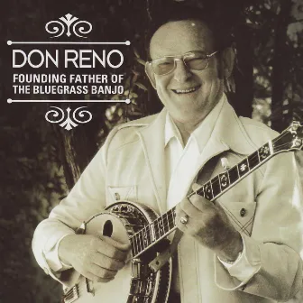 Founding Father of the Bluegrass Banjo by Don Reno