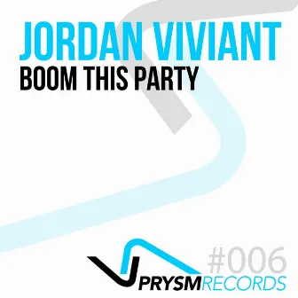 Boom This Party! by Jordan Viviant