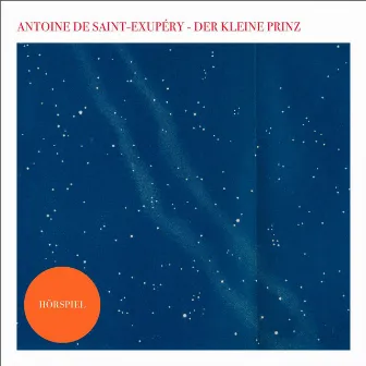 Der kleine Prinz - Das Hörspiel by Antoine de Saint-Exupéry