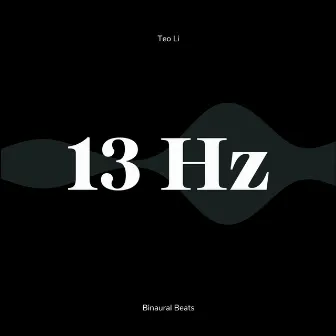 13 Hertz - Beta Waves (Binaural Beats) by Teo Li