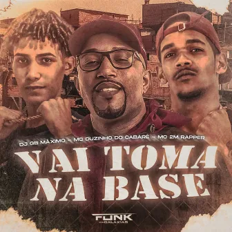 Vai Toma na Base by Mc 2M Rapper