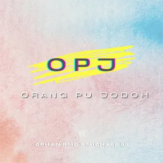 OPJ - Orang Pu Jodoh by Ophan RMF