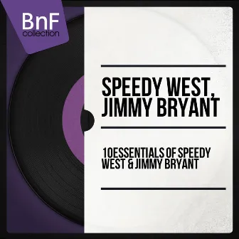 10 Essentials of Speedy West & Jimmy Bryant by Speedy West