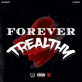 FOREVER TREALTHY by Skeezyontherecord