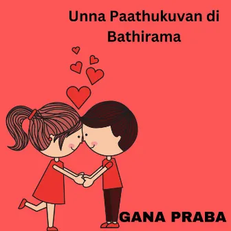 Unna Paathukuvan di Bathirama by Gana Praba