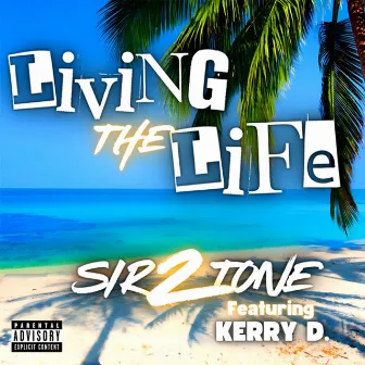 Living The Life by Sir2Tone