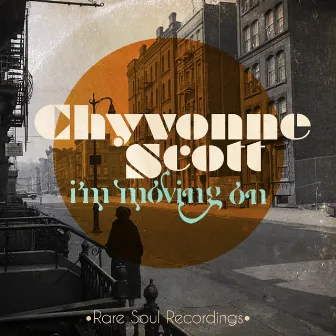 I'm Moving On - Rare Soul Recordings (Digitally Remastered) by Chyvonne Scott