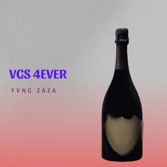 Vgs 4ever by Yvng Zaza