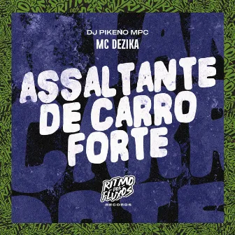 Assaltante de Carro Forte by MC Dezika