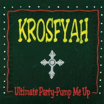 Ultimate Party - Pump Me Up by Krosfyah