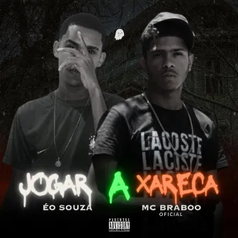 Jogar a Xereca by Mc Braboo Oficial