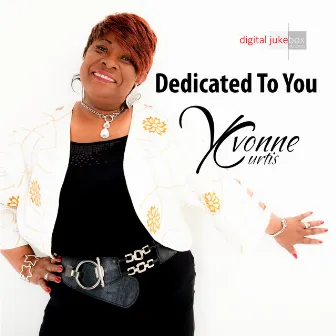 Dedicated to You by Yvonne Curtis