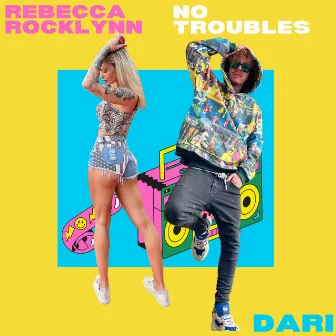 NO TROUBLES by Dari