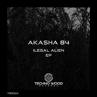 Ilegal Alien EP by Akasha 84