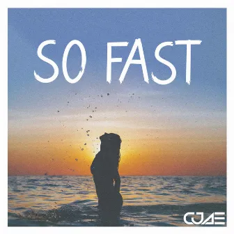 So Fast by Cjae