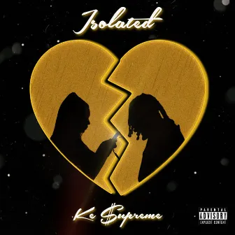 Isolated by Ke $upreme