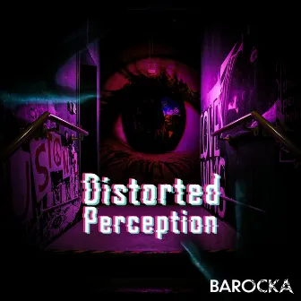 Distorted Perception by Barocka