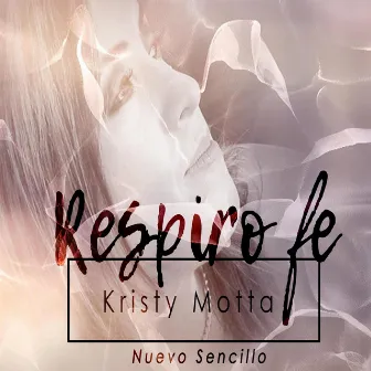 Respiro Fe by Kristy Motta