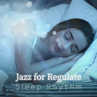 Jazz For Regulate Sleep Rhythm by Relax Lab