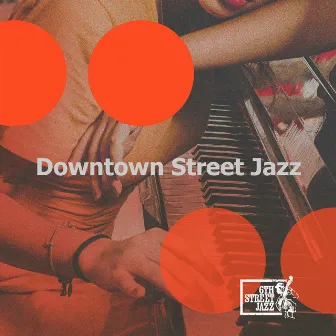 Downtown Street Jazz by 6th Street Jazz