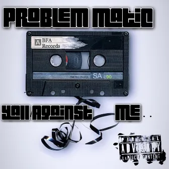 Yall Against Me by ProblemMatic